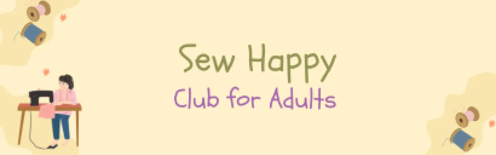 Sew Happy Club for Adults.